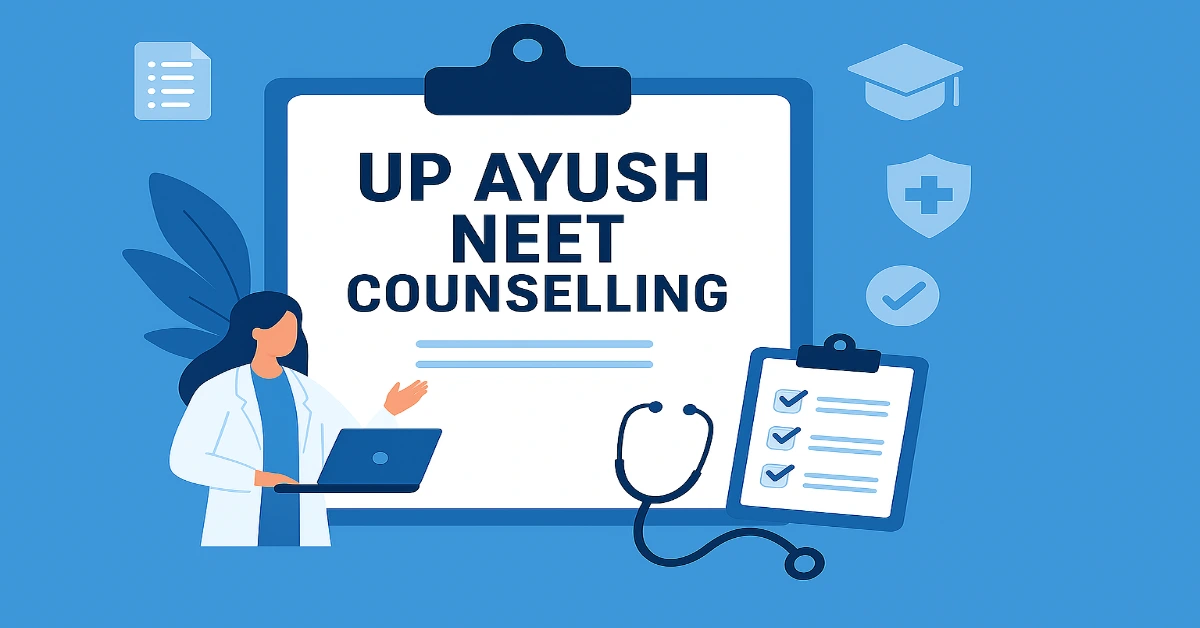 UP Ayush NEET Counselling 2025 Registration (Soon), Dates, Process, Eligibility, Fees, Cutoff etc.